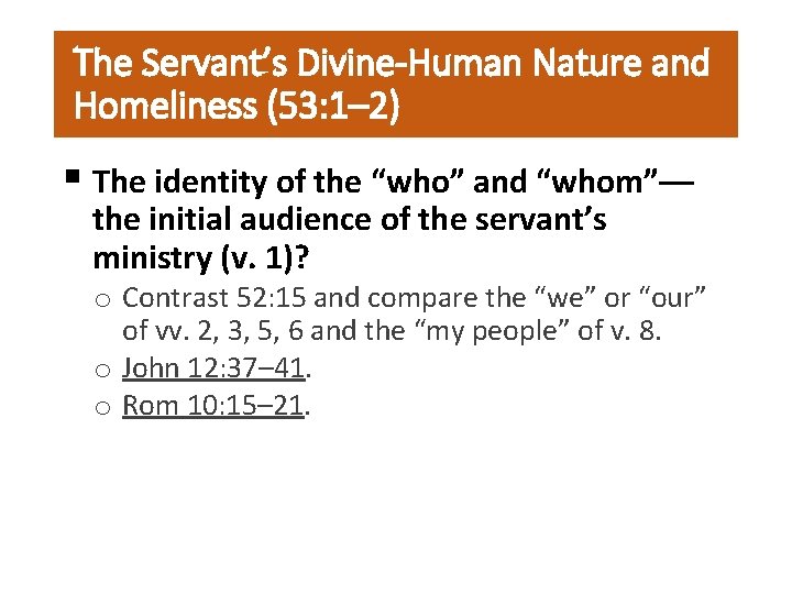 The Servant’s Divine-Human Nature and Homeliness (53: 1– 2) § The identity of the