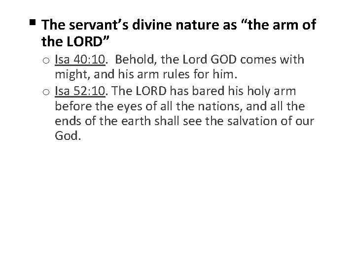 § The servant’s divine nature as “the arm of the LORD” o Isa 40:
