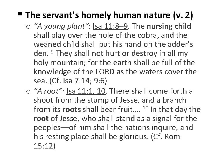 § The servant’s homely human nature (v. 2) o “A young plant”: Isa 11: