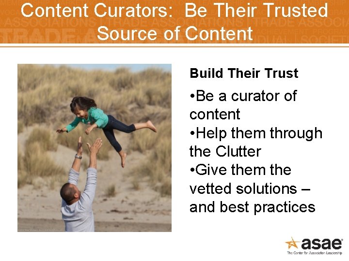 Content Curators: Be Their Trusted Source of Content Build Their Trust • Be a
