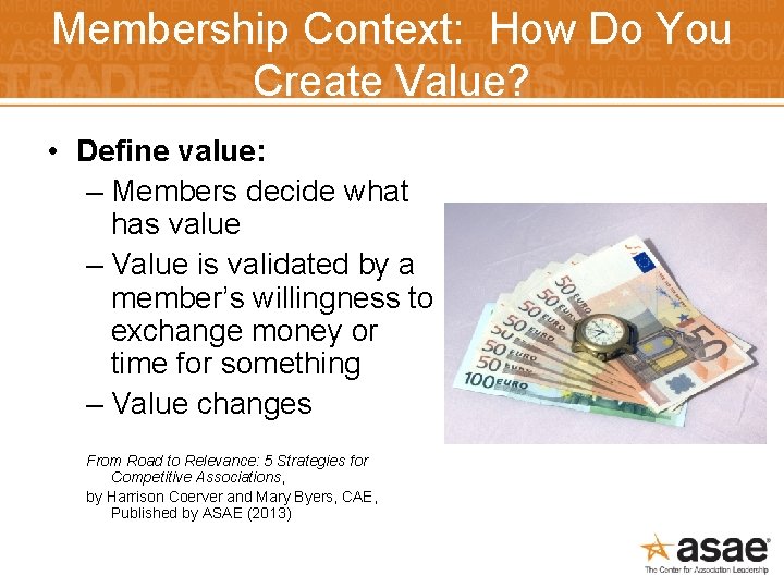 Membership Context: How Do You Create Value? • Define value: – Members decide what