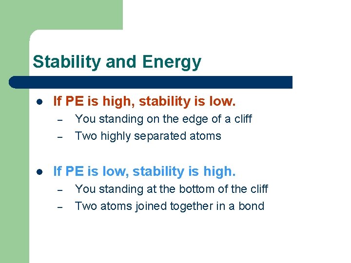 Stability and Energy l If PE is high, stability is low. – – l