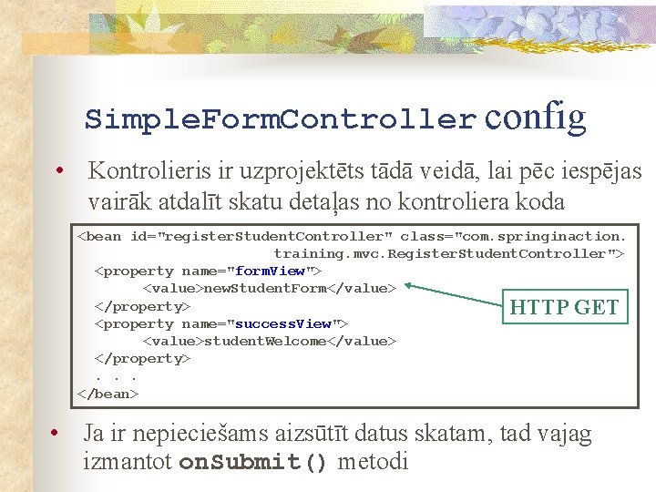 Simple. Form. Controller config • Kontrolieris ir uzprojektēts tādā veidā, lai pēc iespējas vairāk