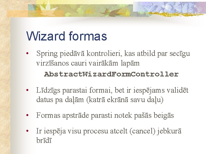 Wizard formas • Spring piedāvā kontrolieri, kas atbild par secīgu virzīšanos cauri vairākām lapām