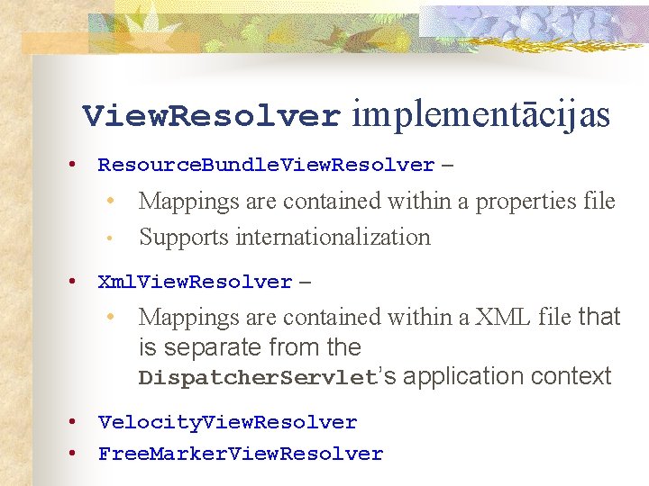 View. Resolver implementācijas • Resource. Bundle. View. Resolver – • Mappings are contained within