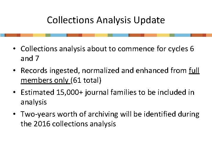 Collections Analysis Update • Collections analysis about to commence for cycles 6 and 7