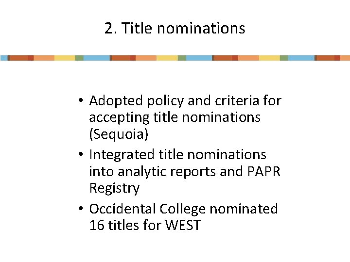 2. Title nominations • Adopted policy and criteria for accepting title nominations (Sequoia) •