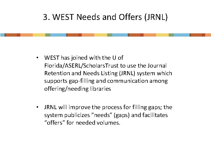 3. WEST Needs and Offers (JRNL) • WEST has joined with the U of