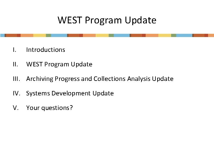 WEST Program Update I. Introductions II. WEST Program Update III. Archiving Progress and Collections