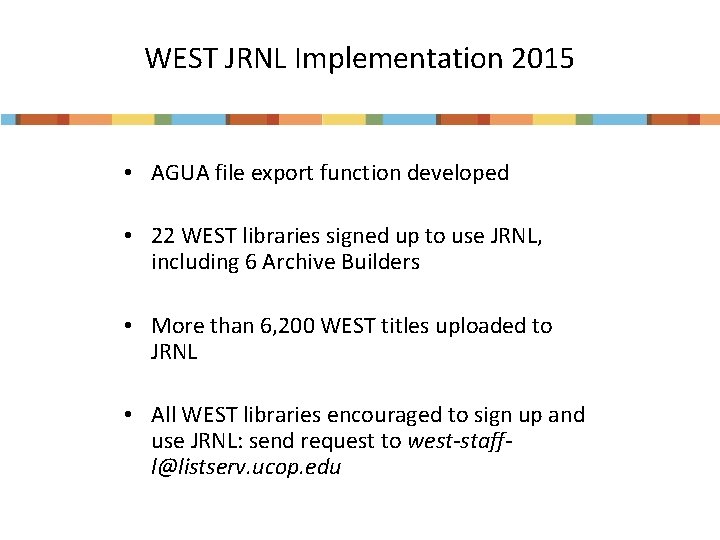 WEST JRNL Implementation 2015 • AGUA file export function developed • 22 WEST libraries
