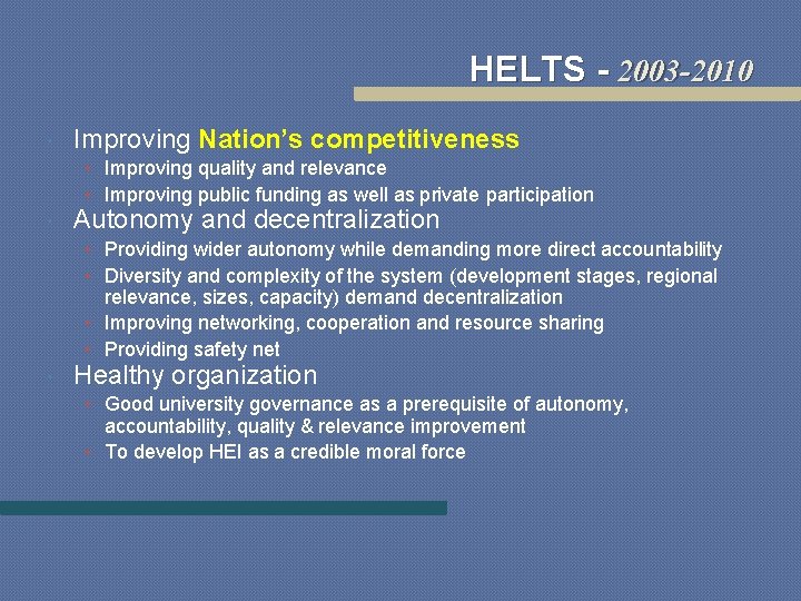 HELTS - 2003 -2010 Improving Nation’s competitiveness • Improving quality and relevance • Improving