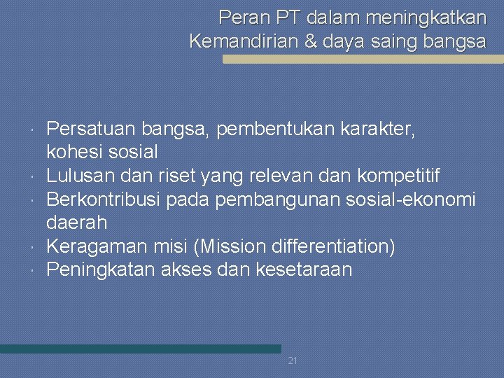 Peran PT dalam meningkatkan Kemandirian & daya saing bangsa Persatuan bangsa, pembentukan karakter, kohesi