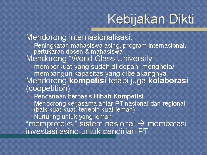 Kebijakan Dikti Mendorong internasionalisasi: • Peningkatan mahasiswa asing, program internasional, pertukaran dosen & mahasiswa