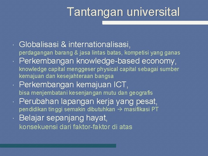 Tantangan universital Globalisasi & internationalisasi, perdagangan barang & jasa lintas batas, kompetisi yang ganas