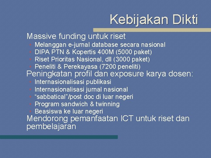 Kebijakan Dikti Massive funding untuk riset • • Melanggan e-jurnal database secara nasional DIPA