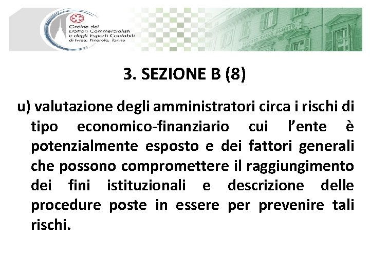 3. SEZIONE B (8) u) valutazione degli amministratori circa i rischi di tipo economico-finanziario