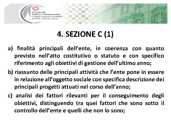 4. SEZIONE C (1) a) finalità principali dell’ente, in coerenza con quanto previsto nell’atto