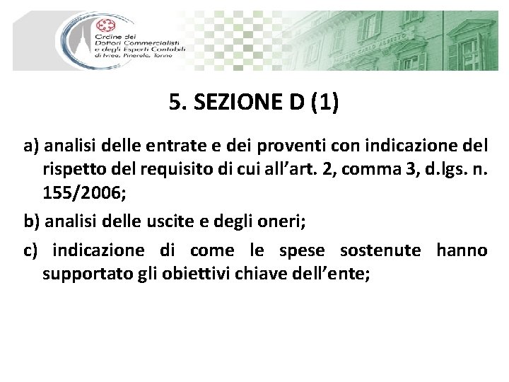 5. SEZIONE D (1) a) analisi delle entrate e dei proventi con indicazione del