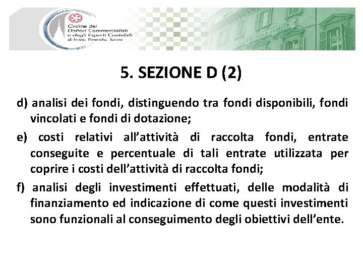 5. SEZIONE D (2) d) analisi dei fondi, distinguendo tra fondi disponibili, fondi vincolati