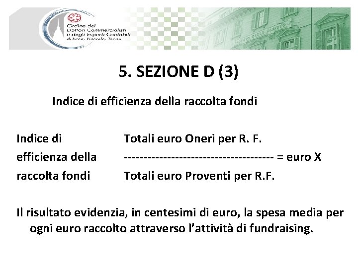 5. SEZIONE D (3) Indice di efficienza della raccolta fondi Totali euro Oneri per
