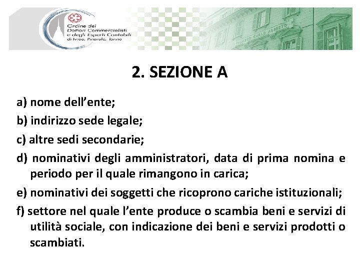 2. SEZIONE A a) nome dell’ente; b) indirizzo sede legale; c) altre sedi secondarie;