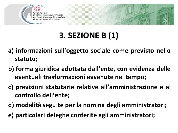 3. SEZIONE B (1) a) informazioni sull’oggetto sociale come previsto nello statuto; b) forma