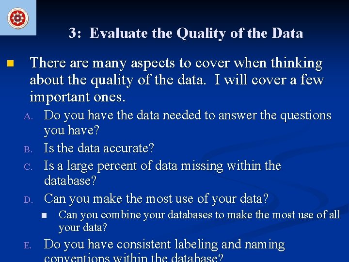 3: Evaluate the Quality of the Data n There are many aspects to cover
