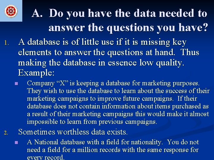 A. Do you have the data needed to answer the questions you have? 1.