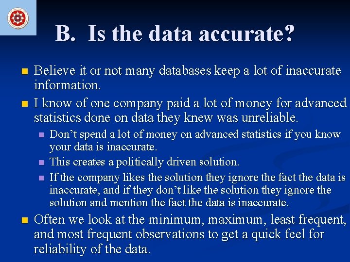 B. Is the data accurate? n n Believe it or not many databases keep