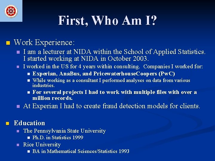 First, Who Am I? n Work Experience: n I am a lecturer at NIDA