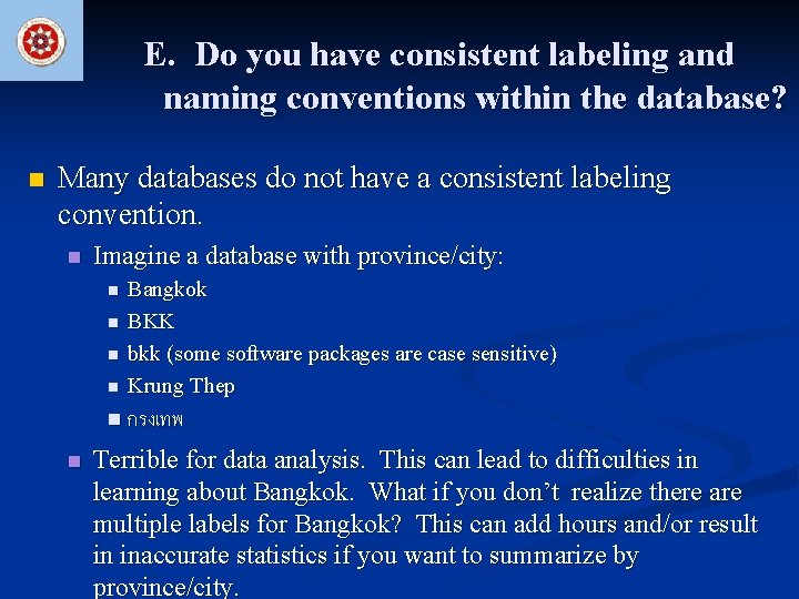 E. Do you have consistent labeling and naming conventions within the database? n Many