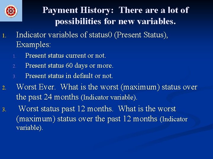 Payment History: There a lot of possibilities for new variables. 1. Indicator variables of