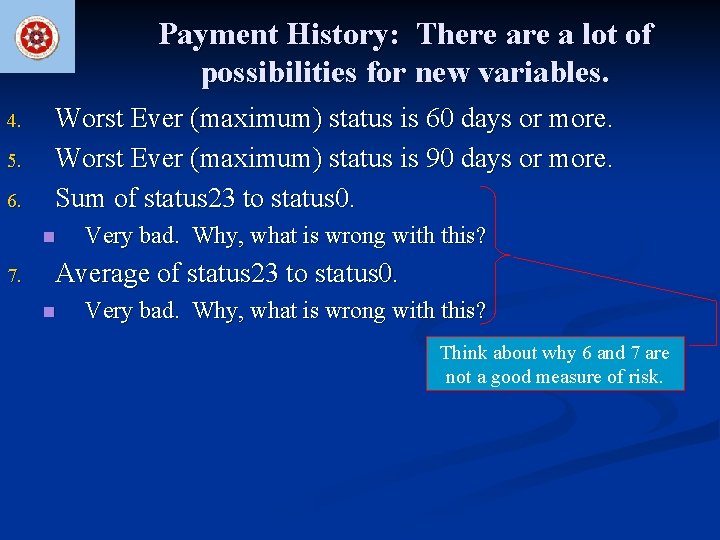 Payment History: There a lot of possibilities for new variables. 4. 5. 6. Worst