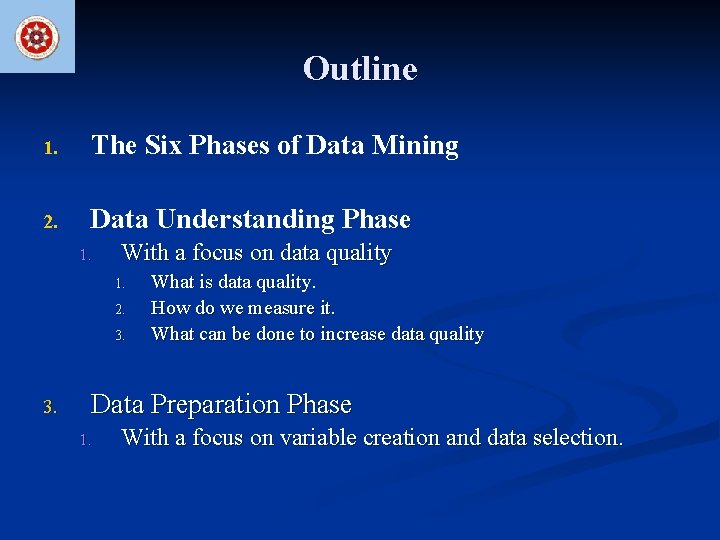 Outline 1. The Six Phases of Data Mining 2. Data Understanding Phase 1. With