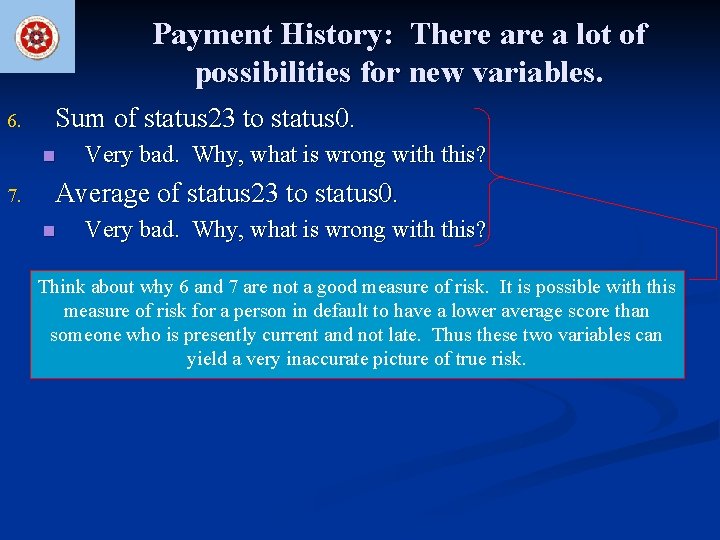 Payment History: There a lot of possibilities for new variables. 6. Sum of status