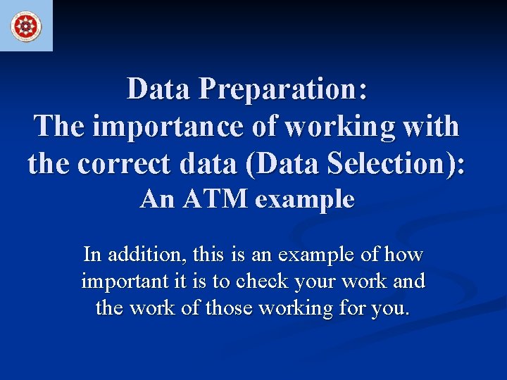 Data Preparation: The importance of working with the correct data (Data Selection): An ATM