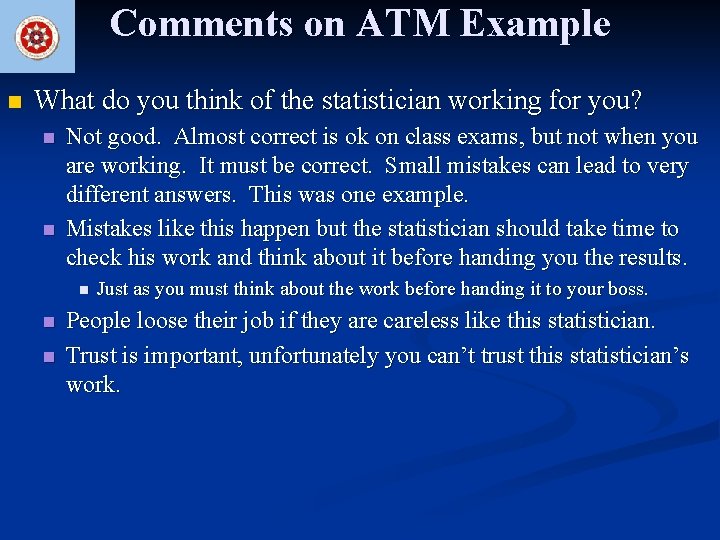 Comments on ATM Example n What do you think of the statistician working for