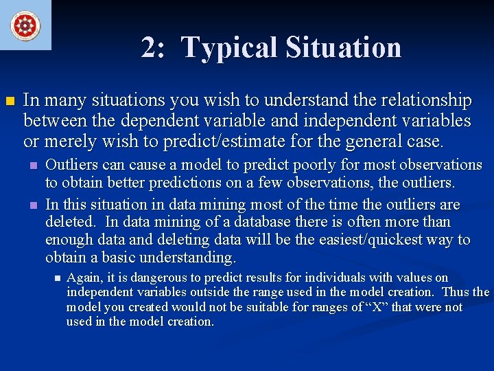 2: Typical Situation n In many situations you wish to understand the relationship between