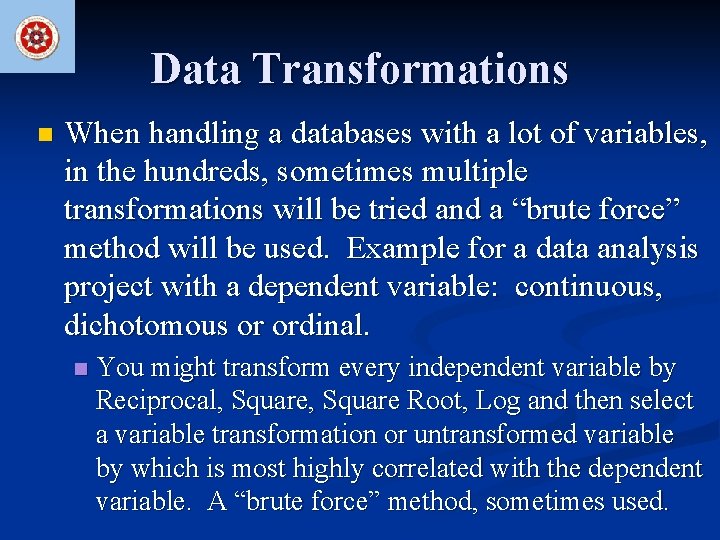 Data Transformations n When handling a databases with a lot of variables, in the