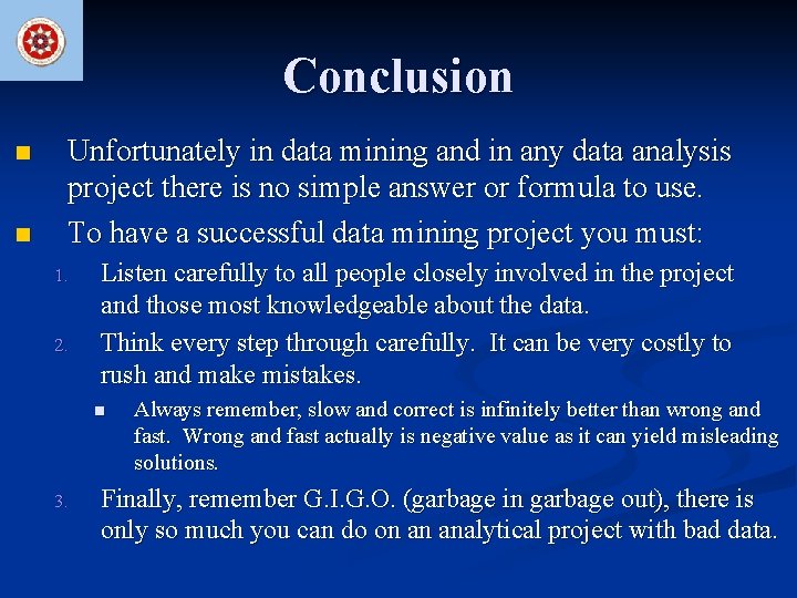 Conclusion n n Unfortunately in data mining and in any data analysis project there