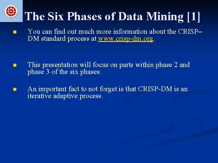 The Six Phases of Data Mining [1] n You can find out much more