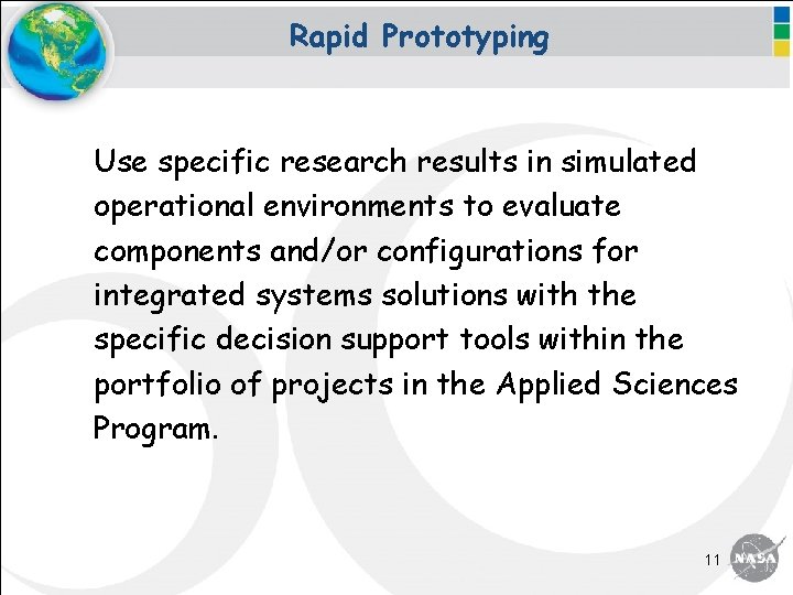 Rapid Prototyping Use specific research results in simulated operational environments to evaluate components and/or