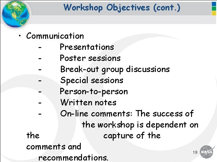 Workshop Objectives (cont. ) • Communication Presentations Poster sessions Break-out group discussions Special sessions