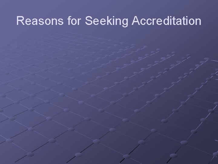 Reasons for Seeking Accreditation 