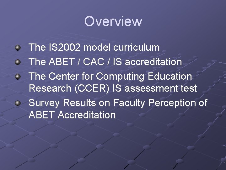 Overview The IS 2002 model curriculum The ABET / CAC / IS accreditation The