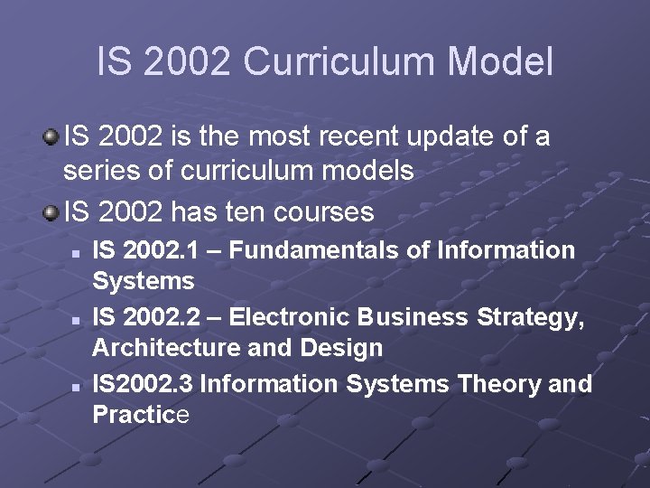 IS 2002 Curriculum Model IS 2002 is the most recent update of a series