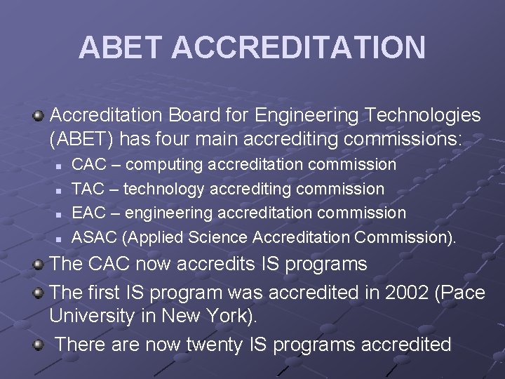 ABET ACCREDITATION Accreditation Board for Engineering Technologies (ABET) has four main accrediting commissions: n