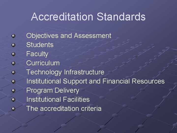 Accreditation Standards Objectives and Assessment Students Faculty Curriculum Technology Infrastructure Institutional Support and Financial