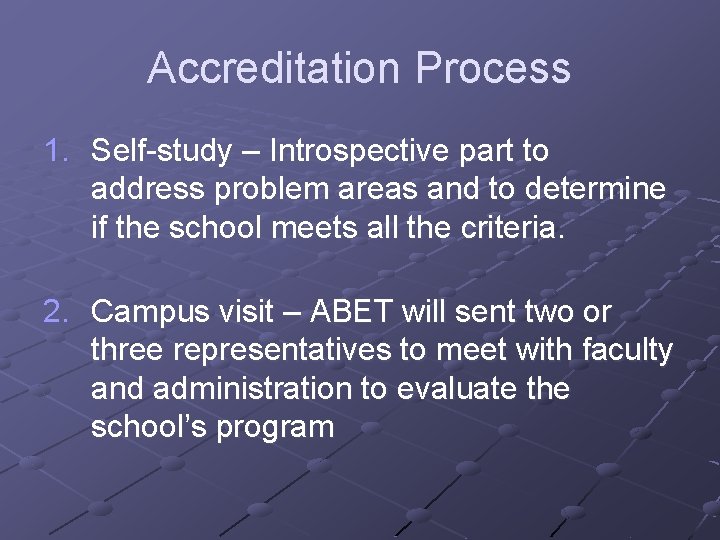 Accreditation Process 1. Self-study – Introspective part to address problem areas and to determine