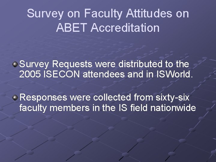 Survey on Faculty Attitudes on ABET Accreditation Survey Requests were distributed to the 2005